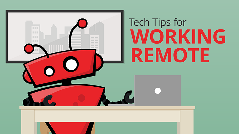 Tech Tips for Working Remote