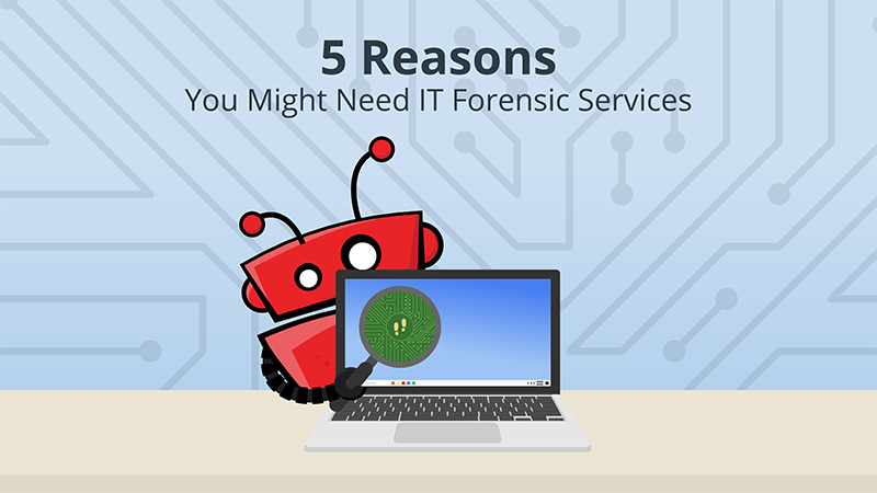 5 Reasons You Might Need IT forensic Services